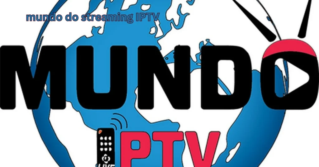 mundo do streaming IPTV